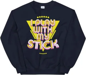 Funny 80's Vintage Glow Stick Saying I Play with My Stick Unisex Sweatshirt